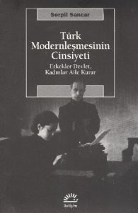 Türk Modernleşmesinin Cinsiyeti                                                                                                                                                                                                                                