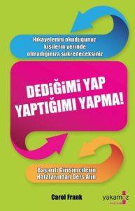 Dediğimi Yap Yaptığımı Yapma!                                                                                                                                                                                                                                  