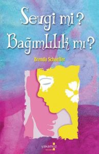 Sevgi Mi Bağımlılık Mı?                                                                                                                                                                                                                                        
