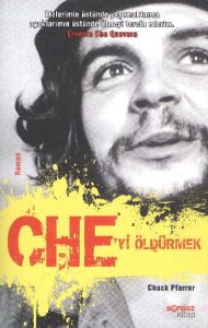 Che’yi Öldürmek                                                                                                                                                                                                                                                