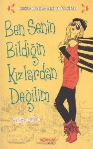 Ben Senin Bildiğin Kızlardan Değilim                                                                                                                                                                                                                           