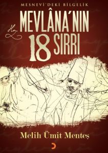 Mevlana’nın 18 Sırrı Mesnevi’deki Bilgelik                                                                                                                                                                                                                     