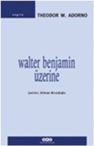 Walter Benjamin Üzerine                                                                                                                                                                                                                                        
