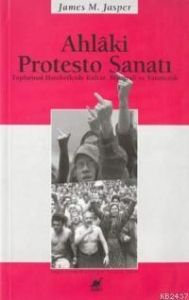 Ahlaki Protesto Sanatı Toplumsal Hareketlerde Kült                                                                                                                                                                                                             