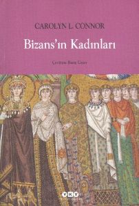 Bizans’ın Kadınları                                                                                                                                                                                                                                            