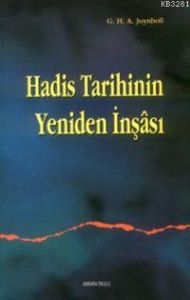 Hadis Tarihinin Yeniden İnşası                                                                                                                                                                                                                                 