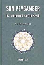 Son Peygamber - Hz. Muhammed (s.a.s)’in Hayatı                                                                                                                                                                                                                 