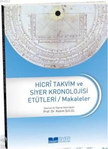 Hicri Takvim ve Siyer Kronolojisi Etütleri / Makal                                                                                                                                                                                                             