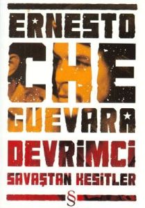 Ernesto Che Guevara - Devrimci Savaştan Kesitler                                                                                                                                                                                                               