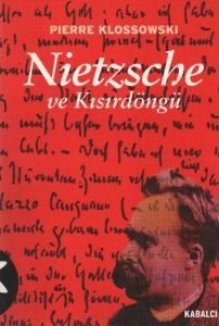 Nietzsche ve Kısırdöngü                                                                                                                                                                                                                                        