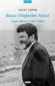 Bana Düşlerini Anlat Toplu Şiirler (1985-2006)                                                                                                                                                                                                                 