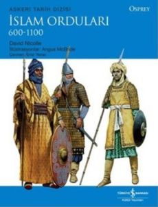 İslam Orduları 600-1100                                                                                                                                                                                                                                        