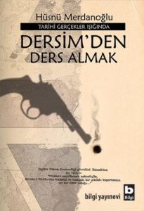 Tarihi Gerçekler Işığında Dersim’den Ders Almak                                                                                                                                                                                                                