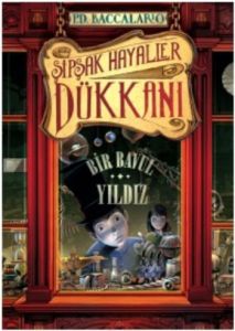 Şipşak Hayaller Dükkanı 1. Kitap: Bir Bavul Yıldız                                                                                                                                                                                                             