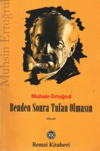 Benden Sonra Tufan Olmasın                                                                                                                                                                                                                                     