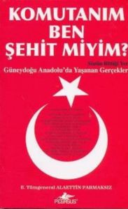 Komutanım Ben Şehit miyim?                                                                                                                                                                                                                                     