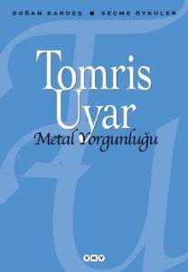 Metal Yorgunluğu - Seçme Öyküler                                                                                                                                                                                                                               