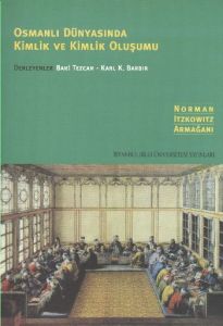 Osmanlı Dünyasında Kimlik ve Kimlik Oluşumu                                                                                                                                                                                                                    