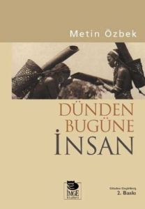 Dünden Bugüne İnsan                                                                                                                                                                                                                                            