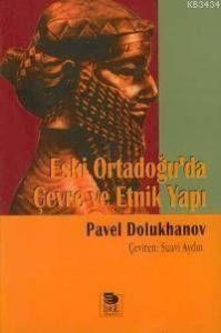 Eski Ortadoğu’da Çevre ve Etnik Yapı                                                                                                                                                                                                                           
