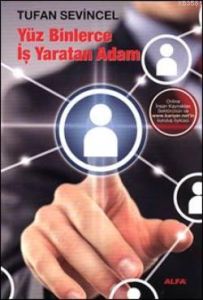 Yüz Binlerce İş Yaratan Adam                                                                                                                                                                                                                                   