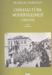 Osmanlı-Türk Modernleşmesi (1900-1930)                                                                                                                                                                                                                         