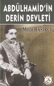 Abdülhamid’in Derin Devleti                                                                                                                                                                                                                                    