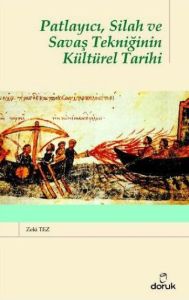 Patlayıcı, Silah ve Savaş Tekniğinin Kültürel Tari                                                                                                                                                                                                             