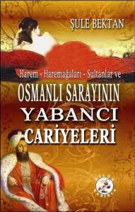Harem - Haremağaları - Sultanlar ve Osmanlı Sarayı                                                                                                                                                                                                             