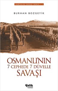 Osmanlı’nın 7 Cephede 7 Düvelle Savaşı                                                                                                                                                                                                                         