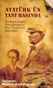Atatürk’ün Yanı Başında                                                                                                                                                                                                                                        