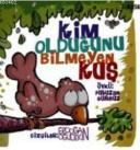 Kim Olduğunu Bilmeyen Kuş                                                                                                                                                                                                                                      