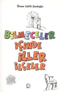 Bilmeceler İçinde İller ve İlçeler                                                                                                                                                                                                                             
