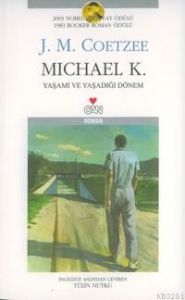 Michael K. Yaşamı ve Yaşadığı Dönem                                                                                                                                                                                                                            