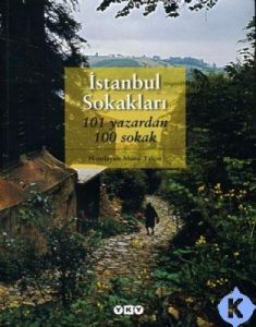 İstanbul Sokakları - 101 Yazardan 100 Sokak                                                                                                                                                                                                                    