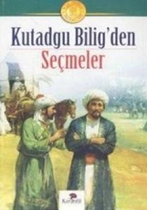 Kutadgu Bilig’den Seçmeler                                                                                                                                                                                                                                     
