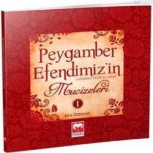 Peygamber Efendimiz’in Mucizeleri - 1                                                                                                                                                                                                                          