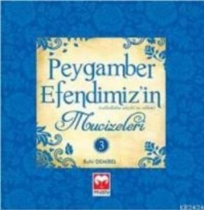 Peygamber Efendimiz’in Mucizeleri - 3                                                                                                                                                                                                                          