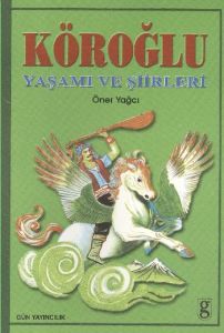 Köroğlu Yaşamı ve Şiirleri                                                                                                                                                                                                                                     