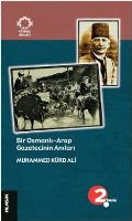 Bir Osmanlı - Arap Gazetecinin Anıları                                                                                                                                                                                                                         