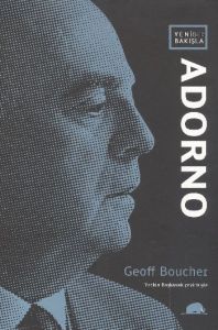 Yeni Bir Bakışla: Adorno                                                                                                                                                                                                                                       