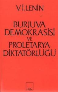 Burjuva Demokrasisi ve Proletarya Diktatörlüğü                                                                                                                                                                                                                 