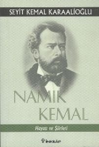 Namık Kemal Hayatı ve Şiirleri                                                                                                                                                                                                                                 