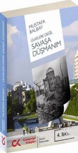 Ülkelere Değil Savaşa Düşmanım                                                                                                                                                                                                                                 