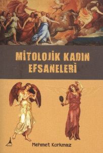 Mitolojik Kadın Efsaneleri                                                                                                                                                                                                                                     