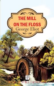 The Mill on the Floss                                                                                                                                                                                                                                          