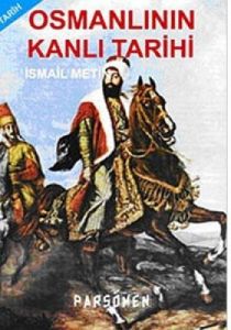 Osmanlının Kanlı Tarihi                                                                                                                                                                                                                                        