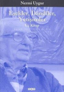 Eşekler, İkindiler, Yetişimler - Üç Kitap - Bütün                                                                                                                                                                                                              
