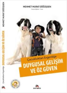 Çocukluktan Ergenliğe Duygusal Gelişim ve Özgüven                                                                                                                                                                                                              
