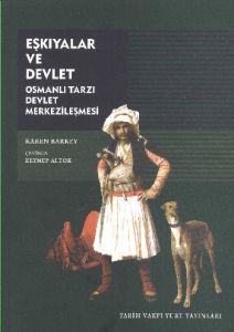 Eşkıyalar ve Devlet Osmanlı Tarzı Devlet Merkezil                                                                                                                                                                                                              